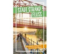 Stadt Strand Fluss: Wasserstadt Berlin