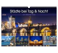Städte bei Tag und Nacht (Wandkalender 2026 DIN A3 quer), CALVENDO Monatskalender: Impressionen urbaner Highlights