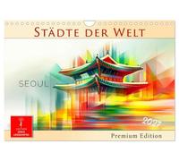 Städte der Welt - Premium Edition (Wandkalender 2027 DIN A4 quer), CALVENDO Monatskalender: Metropolen der Welt. Abstrakt. Urban. Zeitlos.