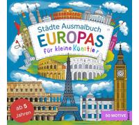 Städte Europas Ausmalbuch für kleine Künstler ab 5Jahren: 50 spannenden und abwechslungsreichen Ausmalbilder um Europa zu entdecken