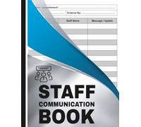 Staff Communication Book: Shift Handover and Team Communication Daily Log Book for Recording Staff Notes and Workplace Updates