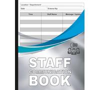 Staff Communication Book: Shift Handover and Team Communication Daily Log Book for Recording Staff Notes and Workplace Updates