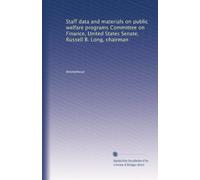 Staff data and materials on public welfare programs Committee on Finance, United States Senate, Russell B. Long, chairman