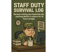 Staff Duty Survival Log: Because nothing says leadership like watching Netflix in uniform for 24 hours straight.