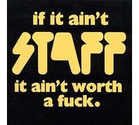 Staff - If It Ain'T Staff Ain'T Worth A Fuck