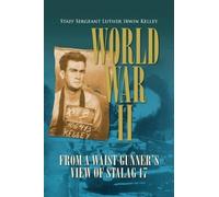 Staff Sergeant Luther Irwin Kel World War II from a Waist Gun (Copertina rigida)