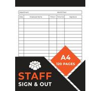 Staff Signing In And Out Book: Employee Sign In Log For Business, Workplace, Office, Front Desk Security | A4 | 120 Pages