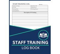 Staff Training Log Book: Document Employee Training Sessions for Policy Compliance