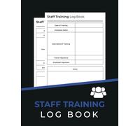 Staff Training Log Book: Keep Track of Employee Training Sessions for Women, Men