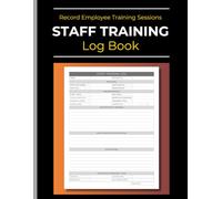 Staff Training Log Book: Record and Track Employee Training Programs & Sessions | Professional Skills Development | Office Management | 105 Pages | 8.5" x 11"