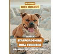Staffordshire Bull Terriers: The Courageous Little Powerhouses
