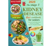 Stage 3 Kidney Disease Diet Cookbook for Seniors & Beginners: 100+ Easy Renal-Friendly Recipes to Slow CKD Progression | Low Sodium, Potassium & ... Plan & Lifestyle Guide (Full Color Edition)