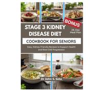 Stage 3 Kidney Disease Diet Cookbook for Seniors: Easy, Kidney-Friendly Recipes to Support Health and Slow CKD Progression/ 28_Day Meal Plan