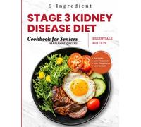 Stage 3 Kidney disease diet cookbook for Seniors - Essentials Edition: The 5-Ingredient, Low Sodium, Low Potassium & Low Phosphorus Renal Diet to Manage CKD & Dialysis for Busy People