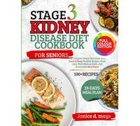 STAGE 3 KIDNEY DISEASE DIET COOKBOOK FOR SENIORS: The Complete Renal Diet Guide with Quick & Easy Healthy Recipes, Food Lists, Fluid Management, and Structured Meal Plans