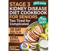 Stage 3 Kidney Disease Diet Cookbook for Seniors Too Tired for Complicated: 5-Ingredient Meals Under $3 That Taste Real-Shrink Swollen Legs, Boost Energy & Stay Independent