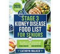 STAGE 3 KIDNEY DISEASE FOOD LIST FOR SENIORS: The Complete Low Potassium and Phosphorus Diet Reference For Renal Health and CKD Nutrition