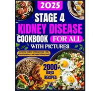 STAGE 4 KIDNEY DISEASE COOKBOOK: Nourishing Recipes to Manage Stage 4 CKD, Reduce Symptoms, and Support Kidney Health
