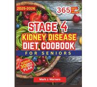 Stage 4 Kidney Disease Diet Cookbook For Seniors: Gentle cooking strategies designed to support renal health, steady energy, and daily comfort