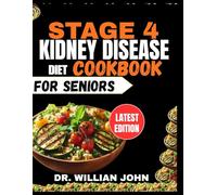 STAGE 4 KIDNEY DISEASE DIET COOKBOOK FOR SENIORS: Simple, Kidney-Safe Recipes to Protect Kidney Function, Lower Uric, Acid, and Support Healthy Living After 50”