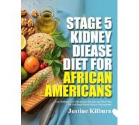 STAGE 5 KIDNEY DIEASE DIET FOR AFRICAN AMERICANS: Low-Sodium, Low-Phosphorus Recipes and Meal Plan for End Stage Renal Disease Management
