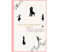 Stage & Choreography Planner: Il Quaderno di Regia per Coreografi, Ballerini e Insegnanti | Mappe del Palco, Schede Spettacolo, Minutaggio e Note Costumi