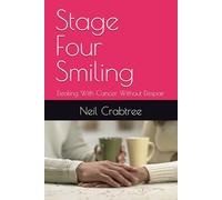 Stage Four Smiling: Dealing With Cancer Without Despair