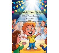 Stage Fright? Not Tonight!: A 30-Day Parent-Powered Journal to Raising Confident Little Talkers