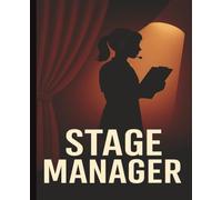 Stage Manager Notebook: Theater Production Logbook for Backstage & Tech Management