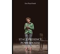 Stage Presence Powerhouse: Commanding Attention and Owning Your Space