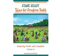 Stage Ready Tales for Creative Youth: Inspiring Youth with Couplets - Vol 6