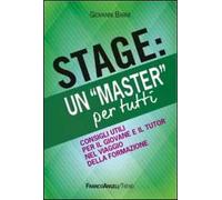 Stage: un «Master» per tutti. Consigli utili per il giovanne e il tutor nel viaggio della formazione