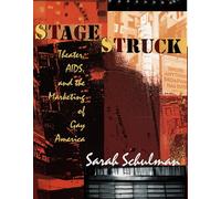 Stagestruck: Theater, AIDS, And the Marketing of Gay America