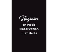 Stagiaire en Mode Observation… et Nerfs: Carnet de stage humoristique - pour noter tes missions, observations et galères
