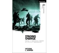 Staging Change: Toward a Theatrical Theory of Activist Performance