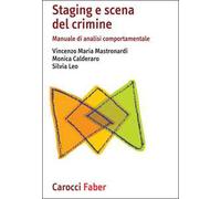 Staging e scena del crimine. Manuale di analisi comportamentale - Mastrona...