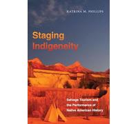 Staging Indigeneity: Salvage Tourism and the Performance of Native American History