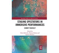 Staging Spectators in Immersive Performances: Commit Yourself!