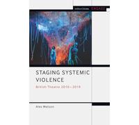 Staging Systemic Violence: British Theatre 2010-2019
