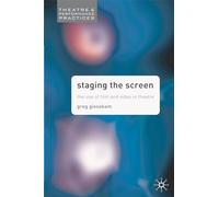 Greg Giesekam Staging the Screen (Tascabile) Theatre and Performance Practices