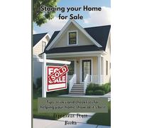 Staging Your Home For Sale: Tips, Tricks and Checklists for Helping You Home Show At It's Best
