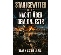 STAHLGEWITTER: BAND 7 - Nacht über dem Dnjestr