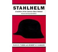 Stahlhelm: Evolution of the German Steel Helmet: A History of the German Steel Helmet