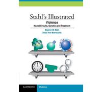 Stahl's Illustrated Violence: Neural Circuits, Genetics and Treatment - St...