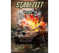 STAHLZEIT Band 10: SEELÖWE - DIE INVASION - Der andere 2. Weltkrieg: SEELÖWE - DIE INVASION DER ANDERE WELTKRIEG - EINE ALTERNATIVE GESCHICHTE