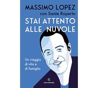 Stai attento alle nuvole. Un viaggio di vita e famiglia
