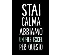 Stai Calma Abbiamo Un File Excel Per Questo: Quaderno Appunti Divertente a Righe per Scrivere Con Frasi Simpatiche per Colleghi. Taccuino Appunti Ufficio Regalo per Collega Lavoro.