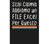 Stai Calma Abbiamo un File Excel Per Questo: Taccuino per Appunti - Quaderno Divertente per un Collega | Quaderno a quadretti con frase divertente - Idea Regalo per Collega ... da ufficio 120 pagine