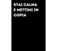Stai calma e mettimi in copia - Taccuino divertente per appunti e idee | Quaderno simpatico da ufficio: Taccuino divertente per appunti, idee e ... amici e amiche | Umorismo da ufficio