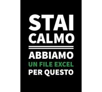 Stai Calmo Abbiamo Un File Excel Per Questo: Quaderno Appunti Divertente a Righe per Scrivere Con Frasi Simpatiche per Colleghi. Taccuino Appunti Ufficio Regalo per Collega Lavoro.